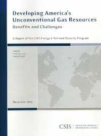 Developing America's Unconventional Gas Resources : Benefits and Challenges (Csis Reports)