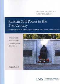 Russian Soft Power in the 21st Century : An Examination of Russian Compatriot Policy in Estonia (Csis Reports)