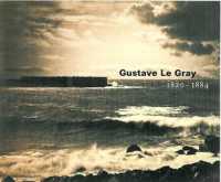 ギュスターヴ・ル・グレ<br>Gustave Le Gray - 1820-1884