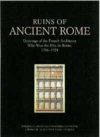 Ruins of Ancient Rome : Drawings of the French Architects Who Won the Prix De Rome, 1786-1924