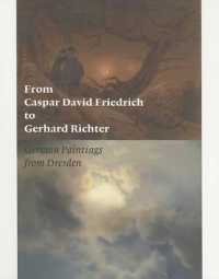 フリードリヒからリヒターへ：ドレスデン現代美術館ドイツ絵画展<br>From Caspar David Friedrich to Gerhard Richter : German Paintings from Dresden (Getty Trust Publications: J. Paul Getty Museum)
