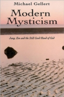 Modern Mysticism : Jung ZEN and the Still Good Hand of God
