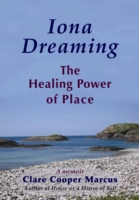 Iona Dreaming : The Healing Power of Place: a Memoir