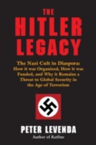 Hitler Legacy : The Nazi Cult in Diaspora: How it Was Organized, How it Was Funded, and Why it Remains a Threat to Global Security in the Age of Terrorism