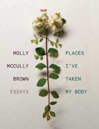 Places I've Taken My Body : Essays