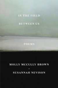 In the Field between Us : Poems