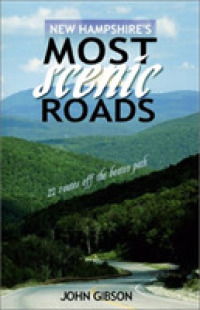 New Hampshire's Most Scenic Roads : 22 Routes Off the Beaten Path