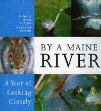 By a Maine River : A Year of Looking Closely