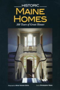 Historic Maine Homes : 200 Years of Great Houses -- Hardback