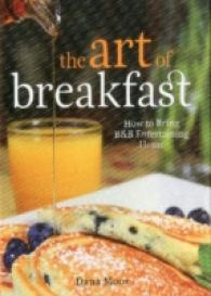 The Art of Breakfast : How to Bring B&B Entertaining Home