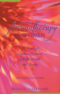 Aromatherapy for Women : A Practical Guide to Essential Oils for Health and Beauty （Revised）