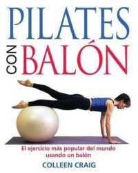 Pilates Con Balón : El Ejercicio Más Popular del Mundo Usando Un Balón （Original）