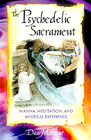 The Psychedelic Sacrament : Manna, Meditation, and Mystical Experience