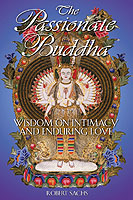 The Passionate Buddha : Wisdom on Intimacy and Enduring Love (The Passionate Buddha)