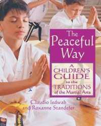 The Peaceful Way : A Childrens Guide to the Traditions of the Martial Arts (The Peaceful Way)