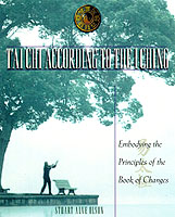 T'Ai Chi According to the I Ching : Embodying the Principles of the Book of Changes (T'ai Chi According to the I Ching)