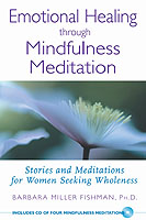 Emotional Healing through Mindfulness Meditation : Stories and Meditations for Women Seeking Wholeness （PAP/COM）