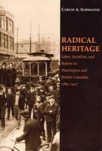 Radical Heritage : Labor, Socialism, and Reform in Washington and British Columbia, 1885-1917