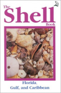 The Shell Book (Atlantic) : A Complete Guide to Collecting and Identifying （6TH）