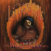 My Little Book of Wood Ducks (My Little Book Series)
