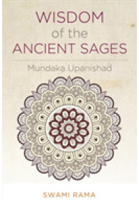 Wisdom of the Ancient Sages : Mundaka Upanishad