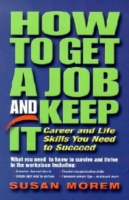How to Get a Job and Keep It : Career and Life Skills You Need to Succeed (Occupational Outlook Handbook Series)