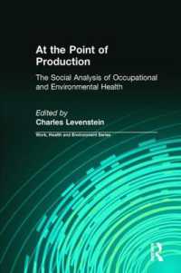 At the Point of Production : The Social Analysis of Occupational and Environmental Health (Work, Health and Environment Series)
