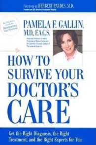 How to Survive Your Doctor's Care : Get the Right Diagnosis, the Right Treatment, and the Right Experts for You.