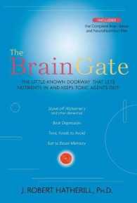The Brain Gate : The Little-Known Doorway That Lets Nutrients in and Keeps Toxic Agents Out