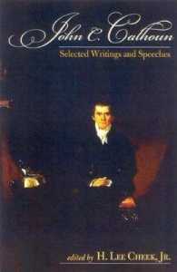 John C. Calhoun : Selected Writings and Speeches (Conservative Leadership Series)