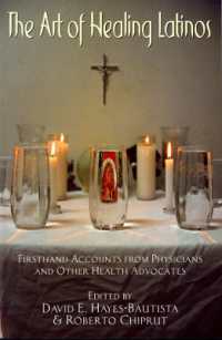 The Art of Healing Latinos : Firsthand Accounts from Physicians and Other Health Advocates （2ND）