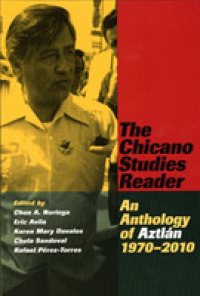 The Chicano Studies Reader : An Anthology of Aztlan, 1970-2010 (The Chicano Studies Reader) （2ND）