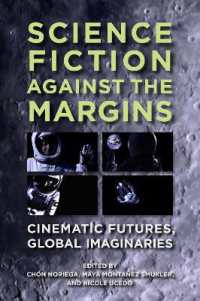 Science Fiction against the Margins : Cinematic Futures, Global Imaginaries (Science Fiction against the Margins)