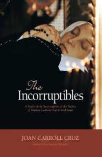 The Incorruptibles : A Study of the Incorruption of the Bodies of Various Saints and Beati