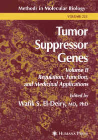 Tumor Suppressor Genes : Regulation, Function, and Medicinal Applications (Methods in Molecular Biology (Clifton, N.J.), V. 222-223.) 〈2〉