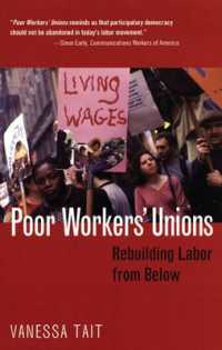 Poor Workers' Unions : Rebuilding Labor from below