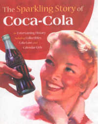 The Sparkling Story of Coca-Cola : An Entertaining History Including Collectibles, Coke Lore, and Calendar Girls