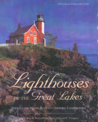 Lighthouses of the Great Lakes : Your Ultimate Guide to the Region's Historic Lighthouses (Pictorial Discovery Guide)