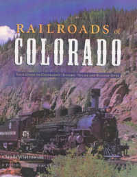 Railroads of Colorado : Your Guide to Colorado's Historic Trains and Railway Sites (Pictorial Discovery Guide)