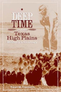Deep Time and the Texas High Plains : History and Geology (Grover E. Murray Studies in the American Southwest)