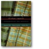 American Silk, 1830-1930 : Entrepreneurs and Artifacts (Costume Society of America Series)