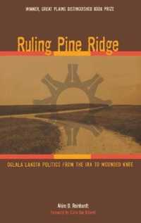 Ruling Pine Ridge : Oglala Lakota Politics from the IRA to Wounded Knee (Plains Histories Series)