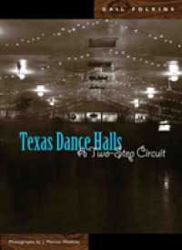 Texas Dance Halls : A Two-Step Circuit (Voice in the American West)
