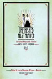 Unfinished Masterpiece : The Harlem Renaissance Fiction of Anita Scott Coleman