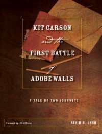 Kit Carson and the First Battle of Adobe Walls : A Tale of Two Journeys (Grover E. Murray Studies in the American Southwest)