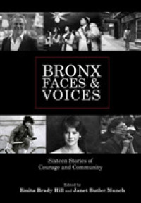 Bronx Faces and Voices : Sixteen Stories of Courage and Community (Grover E. Murray Studies in the American Southwest)