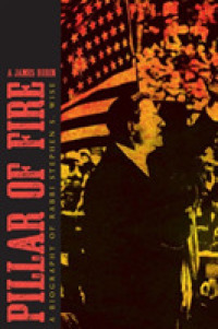 Pillar of Fire : A Biography of Stephen S. Wise (Modern Jewish History)