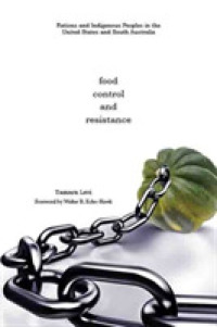 Food, Control, and Resistance : Rations and Indigenous Peoples in the United States and South Australia (Plains Histories)
