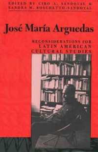 José María Arguedas : Reconsiderations for Latin American Studies (Research in International Studies, Latin America Series)