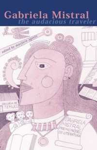 Gabriela Mistral : The Audacious Traveler (Research in International Studies, Latin America Series)